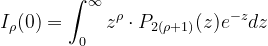 \dpi{120} \dpi{120} \dpi{120} I_{\rho}(0)=\int_{0}^{\infty}z^{\rho}\cdot P_{ 2( \rho+1)}(z)e^{-z}dz